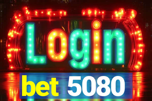 bet 5080